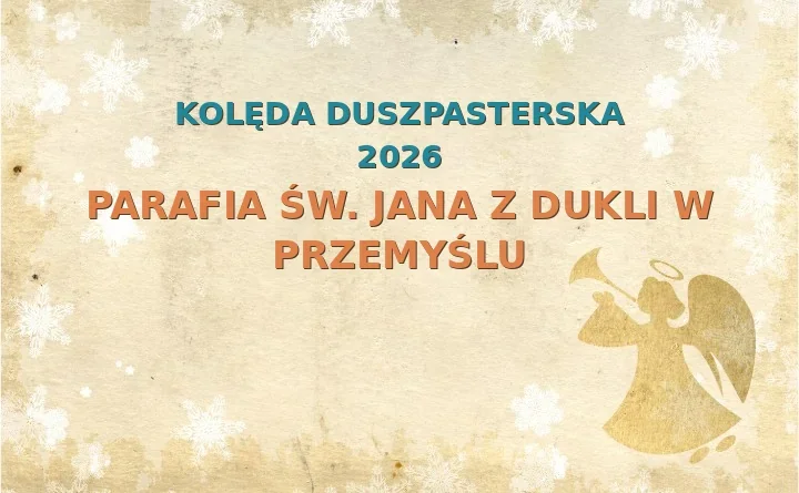 Parafia św. Jana z Dukli w Przemyślu – harmonogram kolęd (wizyt duszpasterskich) 2021/2022
