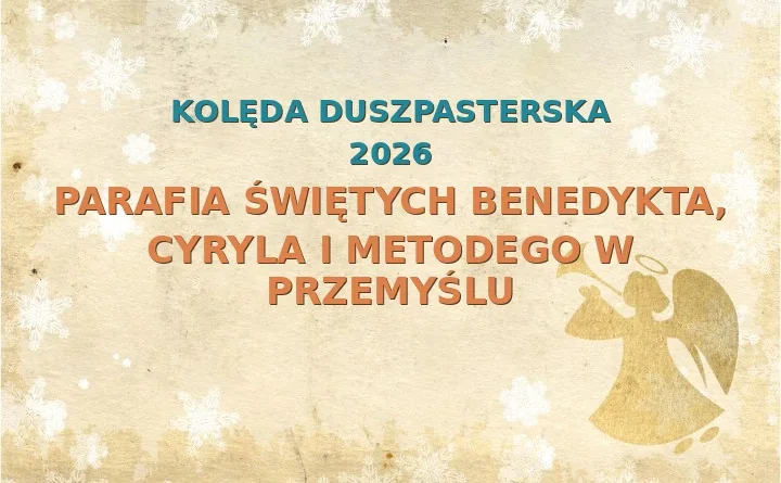 Parafia Świętych Benedykta, Cyryla i Metodego w Przemyślu – harmonogram kolęd (wizyt duszpasterskich) 2025/2026
