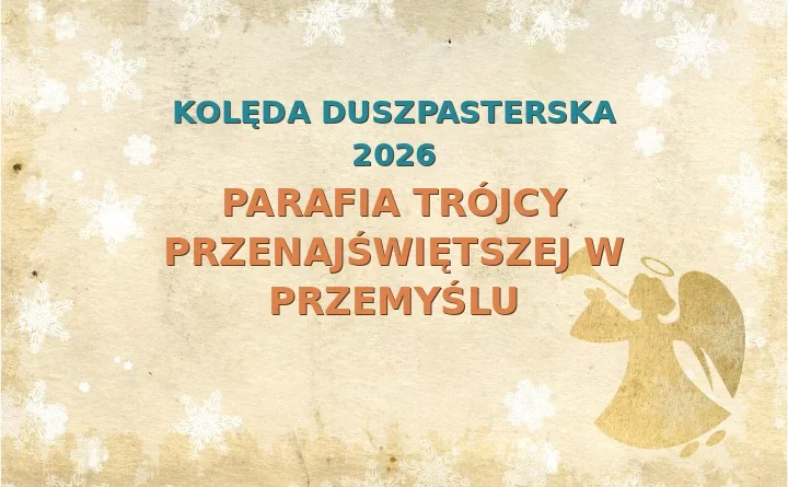 Parafia Trójcy Przenajświętszej w Przemyślu – harmonogram kolęd (wizyt duszpasterskich) 2024/2025