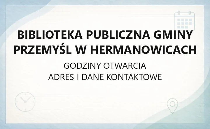 Biblioteka Publiczna Gminy Przemyśl w Hermanowicach - kontakt, filie, karta biblioteczna