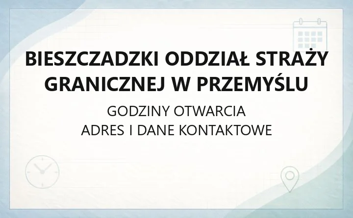 Bieszczadzki Oddział Straży Granicznej w Przemyślu - kontakt, godziny i zasady widzeń