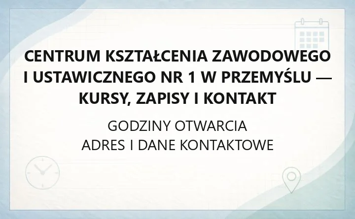 Centrum Kształcenia Zawodowego i Ustawicznego Nr 1 w Przemyślu - kursy, zapisy i kontakt