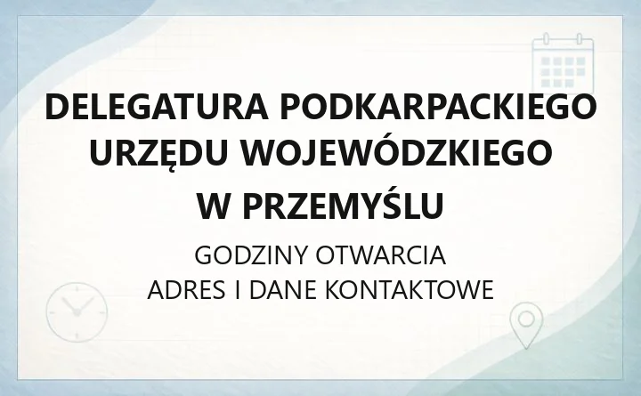 Delegatura Podkarpackiego Urzędu Wojewódzkiego w Przemyślu - kontakt, paszporty, karty pobytu