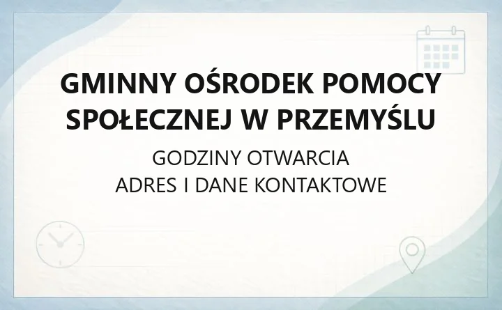 Gminny Ośrodek Pomocy Społecznej w Przemyślu - kontakt, godziny, zasiłki i pomoc