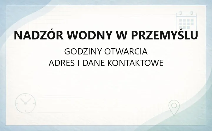 Nadzór Wodny w Przemyślu - kontakt, pozwolenia wodnoprawne, opłaty
