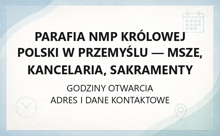 Parafia NMP Królowej Polski w Przemyślu - msze, kancelaria, sakramenty