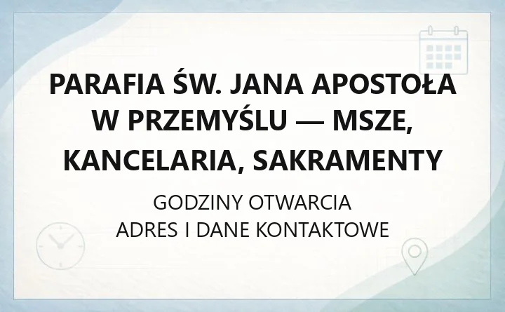 Parafia św. Jana Apostoła w Przemyślu - msze, kancelaria, sakramenty
