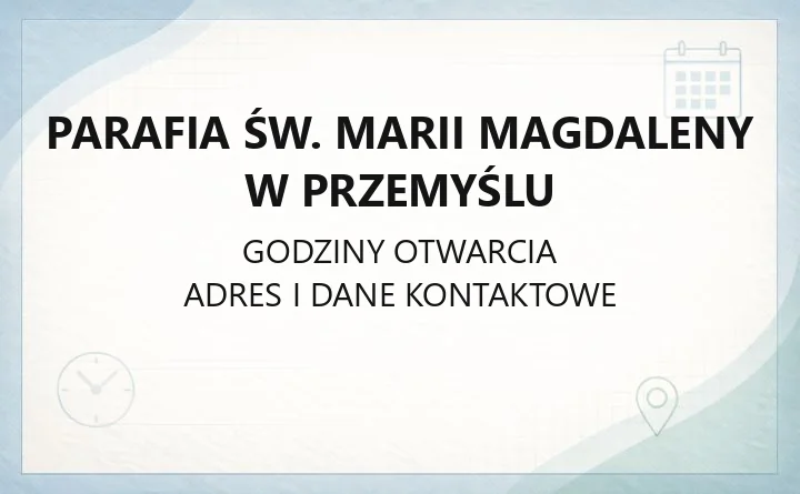 Parafia św. Marii Magdaleny w Przemyślu - kontakt, msze, kancelaria