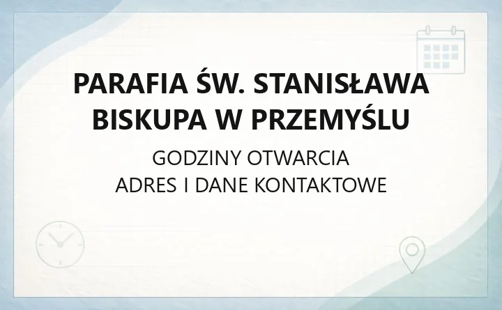 Parafia św. Stanisława Biskupa w Przemyślu - kontakt, msze, sakramenty