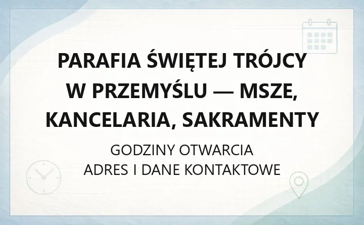 Parafia Świętej Trójcy w Przemyślu - msze, kancelaria, sakramenty