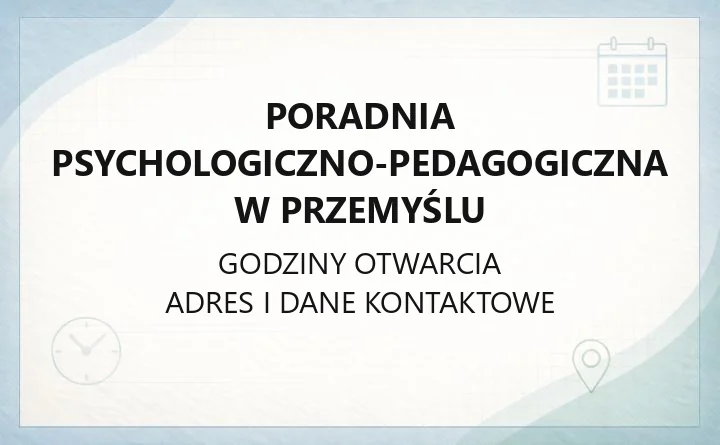 Poradnia Psychologiczno-Pedagogiczna w Przemyślu - kontakt, godziny, zapis na wizytę