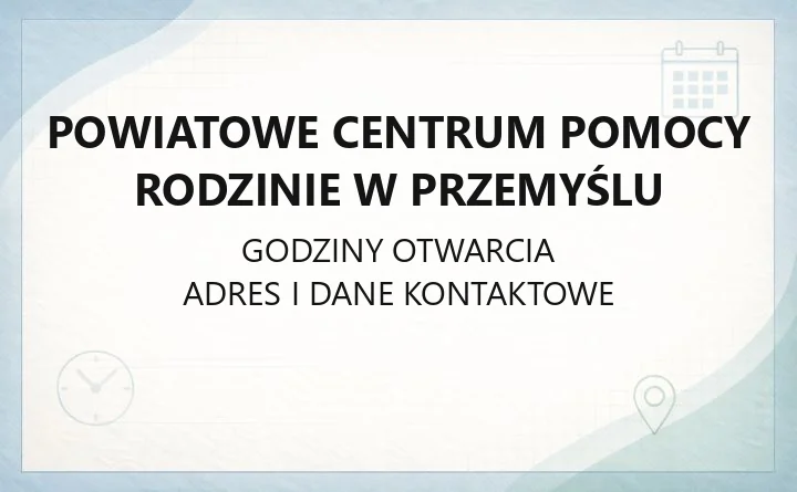 Powiatowe Centrum Pomocy Rodzinie w Przemyślu - kontakt, godziny, formy pomocy