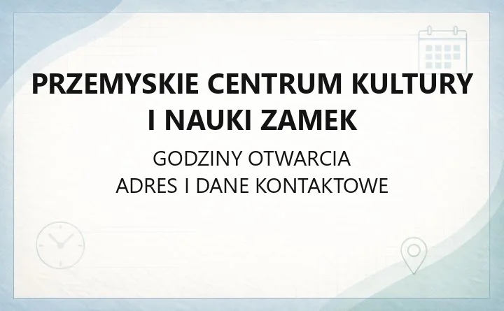Przemyskie Centrum Kultury i Nauki ZAMEK - kontakt, bilety, zajęcia