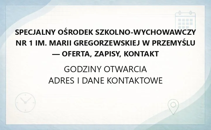 Specjalny Ośrodek Szkolno-Wychowawczy nr 1 im. Marii Gregorzewskiej w Przemyślu - oferta, zapisy, kontakt