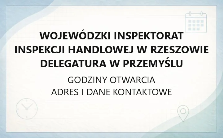 Wojewódzki Inspektorat Inspekcji Handlowej w Rzeszowie Delegatura w Przemyślu - kontakt i siedziba