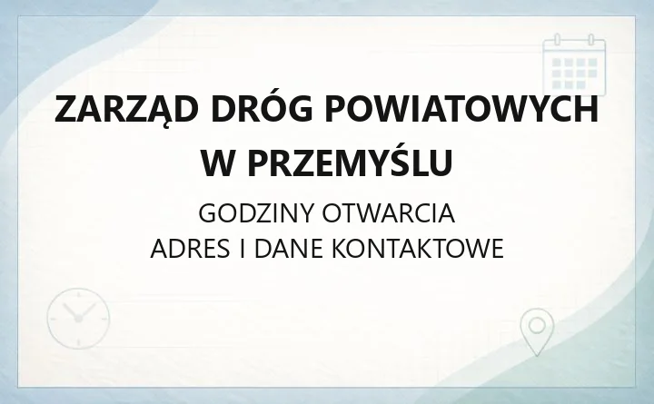 Zarząd Dróg Powiatowych w Przemyślu - kontakt, zgłaszanie usterek i zajęcie pasa drogowego