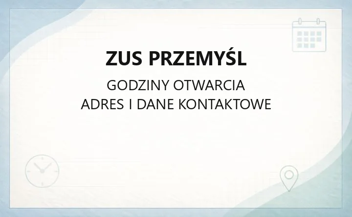 ZUS Przemyśl - kontakt, godziny, rejestracja i sprawy do załatwienia