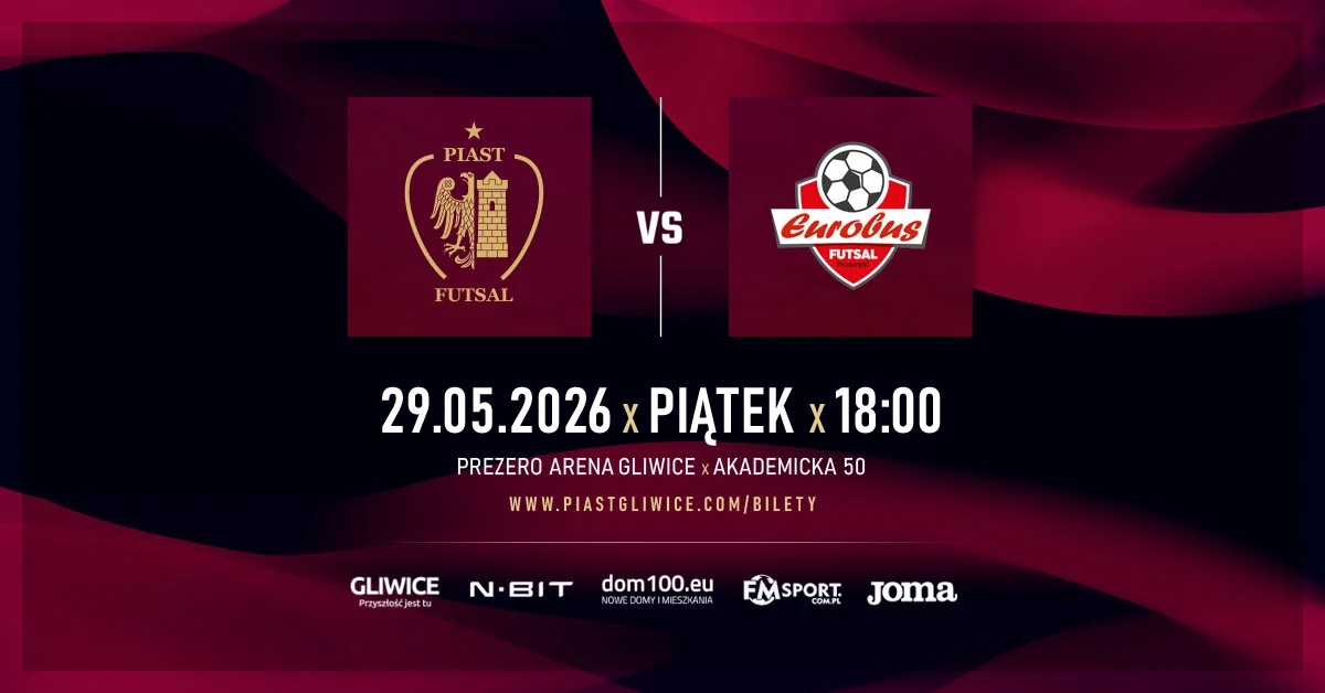 Grafika promocyjna wydarzenia Finał FFE: Piast Gliwice Futsal – TEXOM Eurobus Przemyśl w PreZero Arenie Gliwice