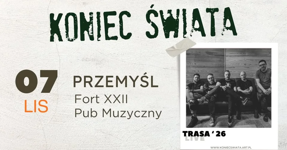 Grafika promocyjna wydarzenia Koniec Świata zagra w Przemyślu. Koncert w Fort XXII Pub Muzyczny już 7 listopada