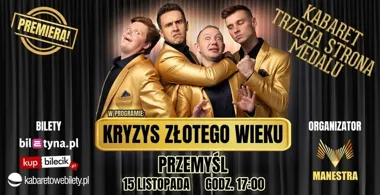 Grafika promocyjna wydarzenia Kabaret Trzecia Strona Medalu — premiera programu „Kryzys złotego wieku” w Przemyślu