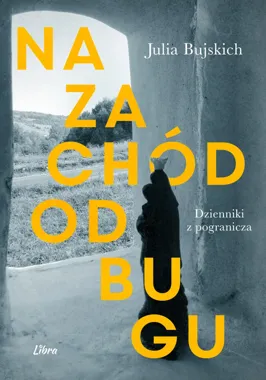 Spotkanie autorskie z dr Julią Bujskich promujące książkę „Na zachód od Bugu. Dzienniki z pogranicza”