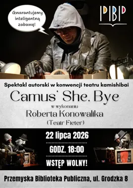 Konowalik miesza Kafkę z Chandlerem w „Camus'' She, Bye”