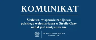 Śledztwo w sprawie zabójstwa polskiego wolontariusza przedłużone. Prokuratura czeka na Izrael i USA